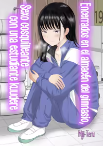 Toraware no Taiiku Souko de Cool-Dere JK to Kusuguri H! | Encerrados en el almacén del gimnasio, Sexo cosquilleante con una estudiante kuudere - hentai manga cover image