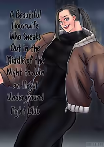 Page 6 of A Beautiful Housewife Who Sneaks Out in the Middle of the Night to Join An Illegal Underground Fight Club - preview thumbnail