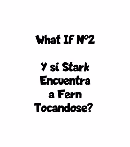 What If N2 - ¿Y si Stark Encontrara a Fern Tocandose？ - hentai manga cover image