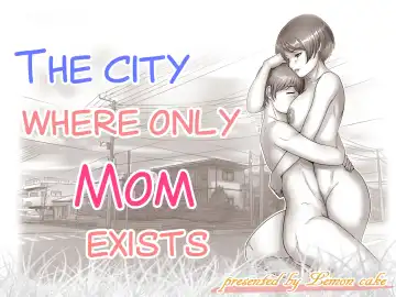 [Lemon Yoshinobu] Okaa-san shika Inai Machi - Fhentai