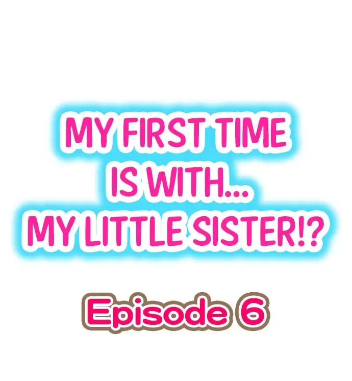 Read [Porori] My First Time is with.... My Little Sister?! Ch.06 - Fhentai.net