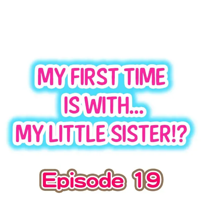 Read [Porori] My First Time is with.... My Little Sister?! Ch.19 - Fhentai.net