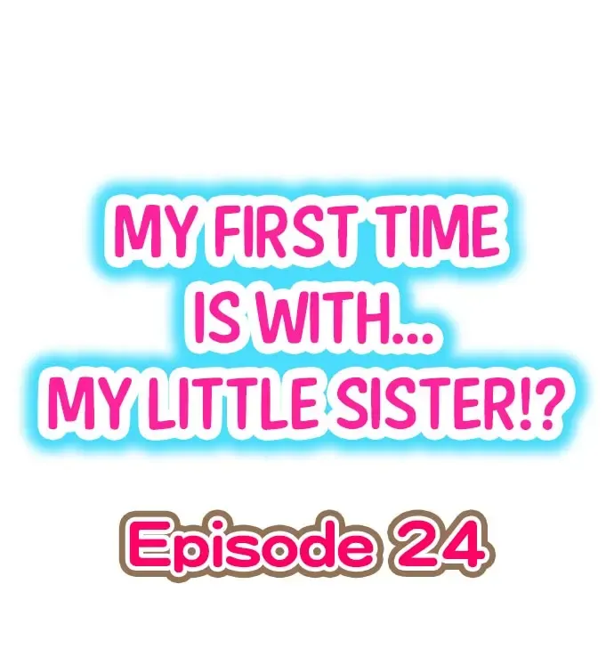 Read [Porori] My First Time is with.... My Little Sister?! Ch.24 - Fhentai.net