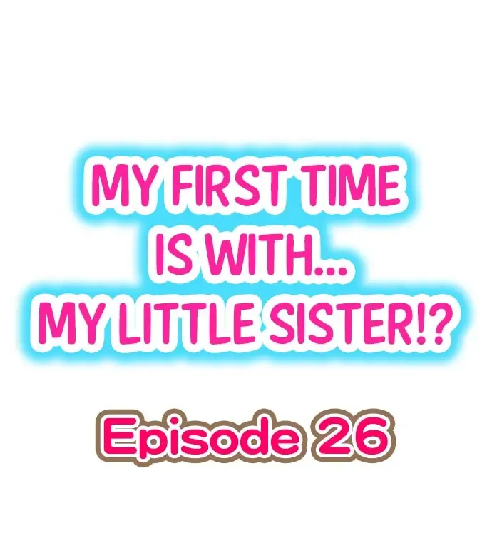 Read [Porori] My First Time is with.... My Little Sister?! Ch.26 - Fhentai.net