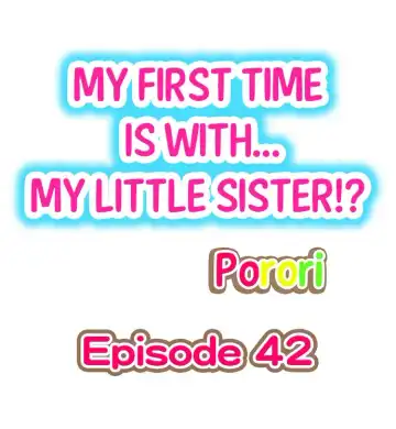 [Porori] My First Time is with.... My Little Sister?! Fhentai - Page 11
