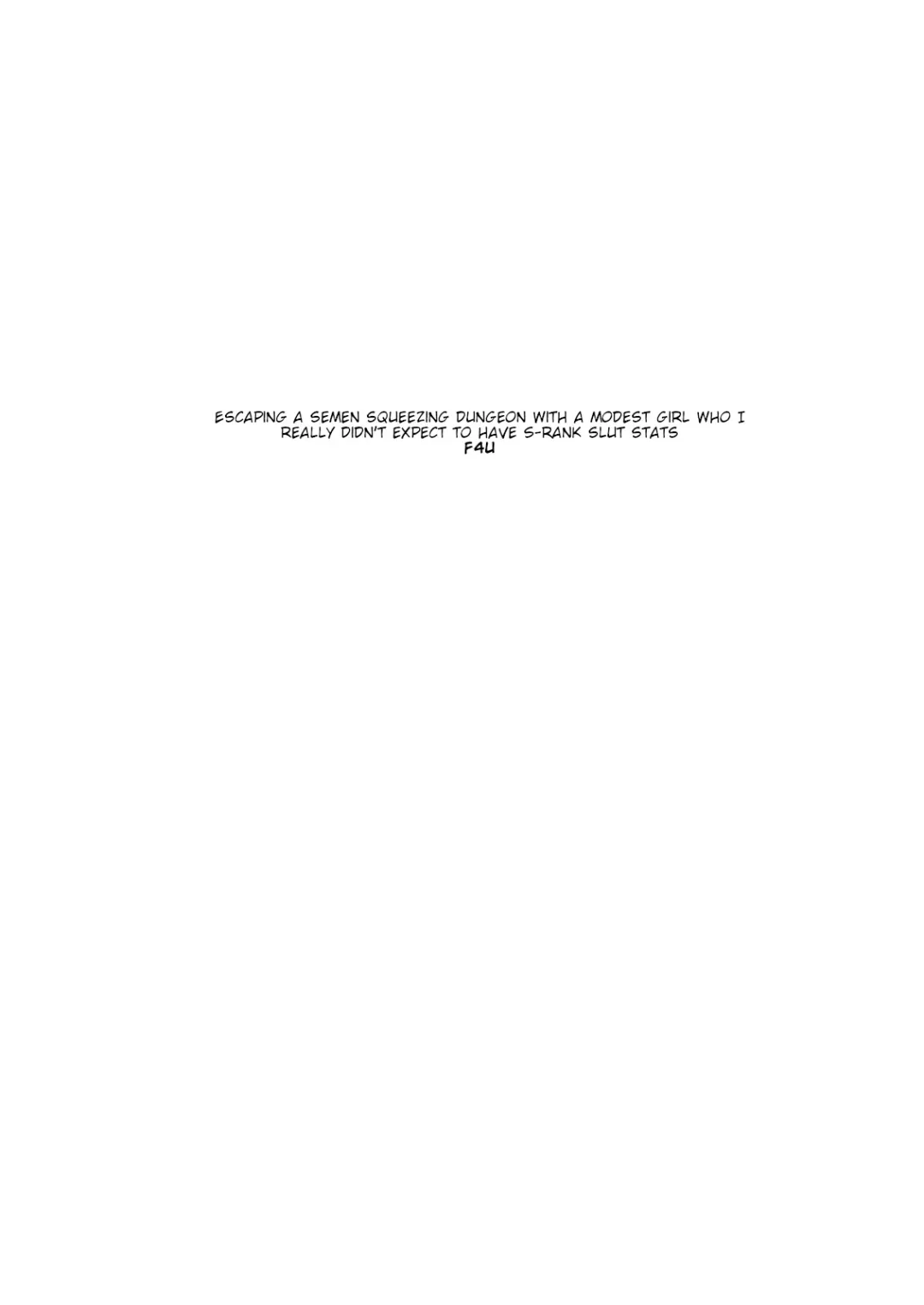 [F4u] Sakusei Dungeon Kouryaku ni Mukanai Jimiko no S-kyuu Dosukebe Status | Escaping a semen squeezing dungeon with a modest girl who I really didn't expect to have S-rank slut stats Fhentai - Page 3