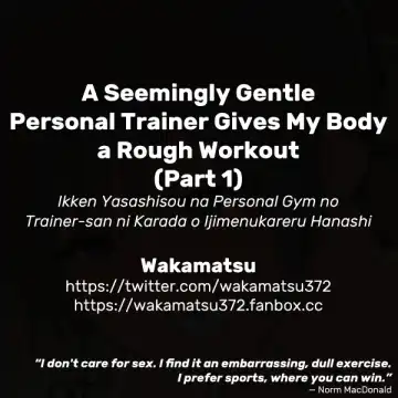 [Wakamatsu] Ikken Yasashisou na Personal Gym no Trainer-san ni Karada o Ijimenukareru Hanashi | A Seemingly Gentle Personal Trainer Gives My Body a Rough Workout Fhentai.net - Page 9