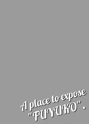 [Yawano Yawa] A place to expose "FUYUKO" Fhentai - Page 4