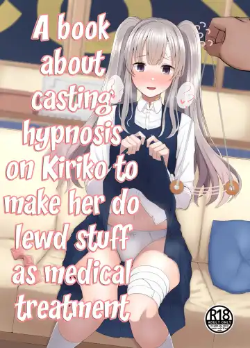 Read [Kurotane] Kiriko ni Saimin de Iryou Koui to Shoushite Ecchi na Koto o suru Hon | A book about casting hypnosis on Kiriko to make her do lewd stuff as medical treatment - Fhentai.net