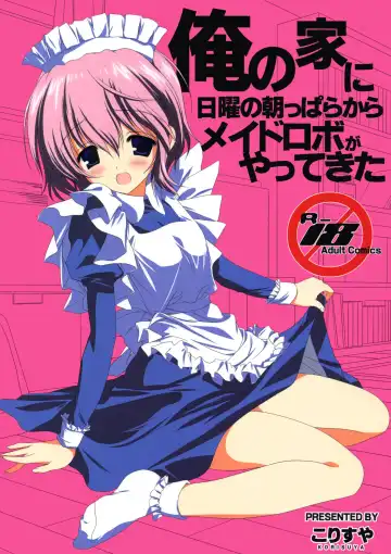 Read [Korisu] Ore no Ie ni Nichiyou no Asapparakara Maid Robo ga Yattekita - Fhentai.net