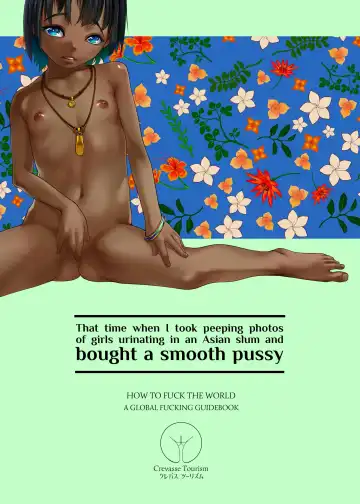 [Numata Shizumu] Asia no Hinminkutsu de Hounyou Tousatsu Shitetara Tsurutsuru Omanko Kaeta Hanashi | That Time I Took Peeping Photos of Girls Urinating in an Asian Slum and Bought a Smooth Pussy Fhentai - Page 2