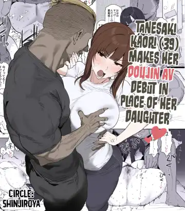 Read [Shinjiro] Tanesaki Kaori (39), Musume no Kawari ni Doujin AV Debut  | Tanesaki Kaori (39) Makes Her Doujin AV Debut in Place of Her Daughter - Fhentai