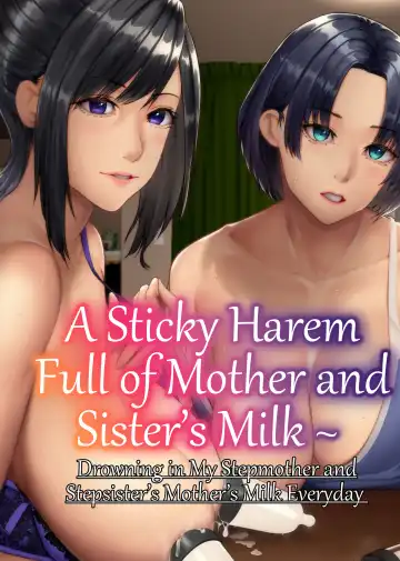 Read [Big.g] A Sticky Harem Full of Mother and Sister's Milk  ~ Drowning in My Stepmother and Stepsister's Mother's Milk Everyday - Fhentai