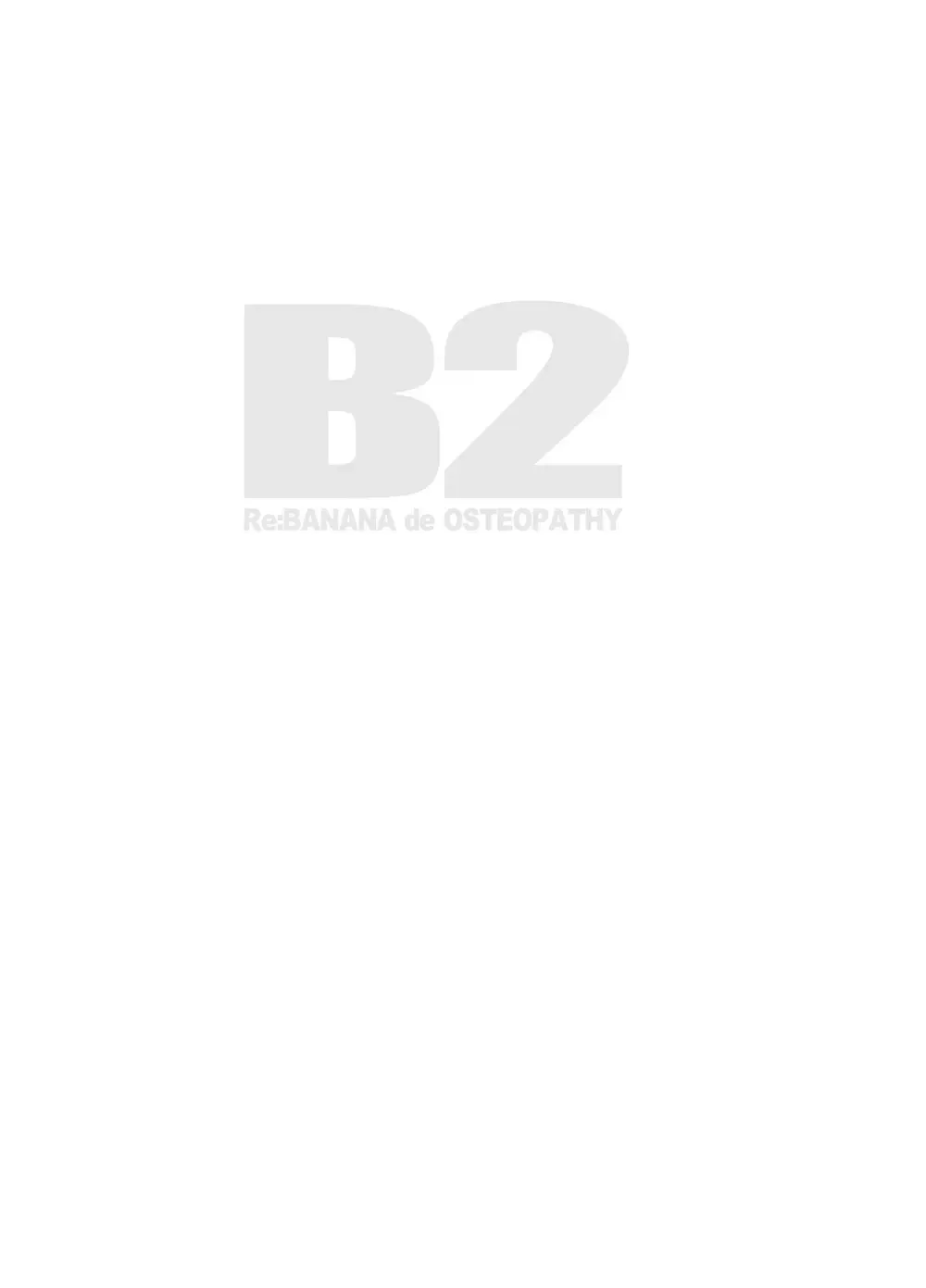 [Kasai Kowmei] B2:Re BANANA de OSTEOPATHY Fhentai - Page 2