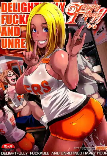 Read DELIGHTFULLY FUCKABLE AND UNREFINED HAPPY HOUR!! - Fhentai.net